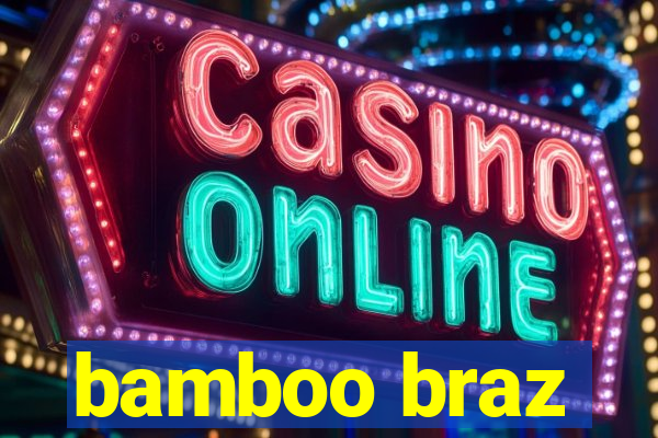 bamboo braz